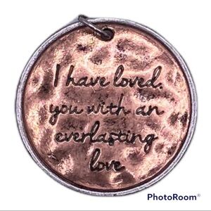 Copper Colored Rustic Pendant: “I Have Loved You With An Everlasting Love”
